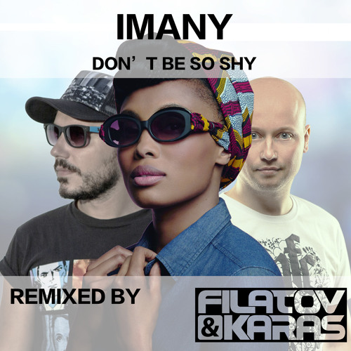 دانلود آهنگ Imany - Don'T Be So Shy (Filatov & Karas Remix) | طرفداری